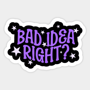 Bad idea right - songs Sticker